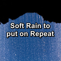 Rain - Soft Rain to put on Repeat