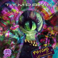 Tympanik - Psycho In Wonderland