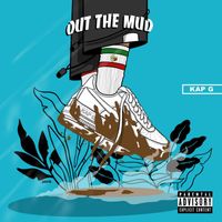 Kap G - Out the Mud (Explicit)