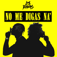 Los Rakas - No Me Digas Na (Explicit)