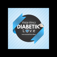 Vista-Vincz - Diabetik Love Drum (Instrumental Version) (Instrumental Version)
