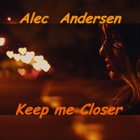 Alec Andersen - Keep Me Closer (Explicit)