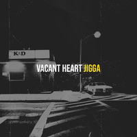 Jigga - Vacant Heart (Explicit)