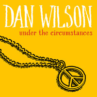 Dan Wilson - Under the Circumstances