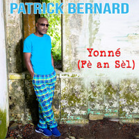 Patrick Bernard - Yonné (Fè an Sèl)