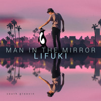 Lifuki - Man in the Mirror