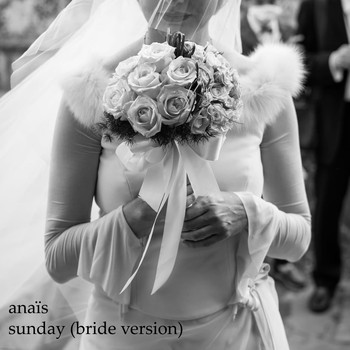 Anaïs - Sunday (Bride Version)