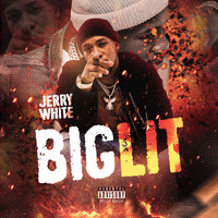 Jerry White - Big Lit (Explicit)