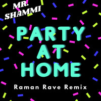 Mr. Shammi - Party at Home (Rayman Rave Remix)