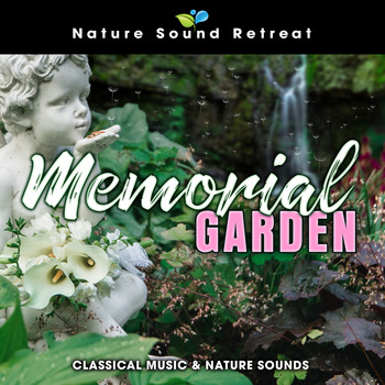 Nature Sound Retreat - Memorial Garden: Classical Music & Nature Sounds
