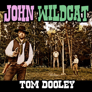 John Wildcat - Tom Dooley