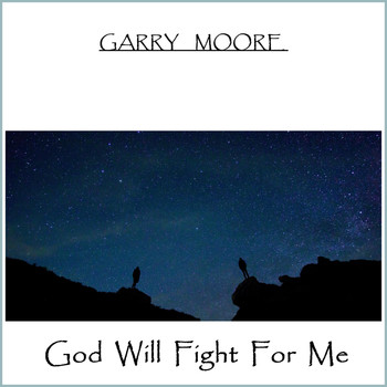 Garry Moore - God Will Fight for Me