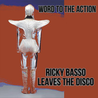 Word to the Action - Ricky Basso Leaves the Disco