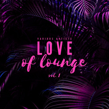 Various Artists - Love of Lounge, Vol. 1