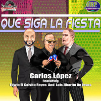 Carlos Lopez - Que Siga la Fiesta (feat. Edwin el Calvito Reyes & Luis Jibarito De Jesús)