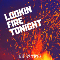 LessTroPied - Lookin Fire Tonight