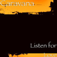 CaraVana - Listen for Love