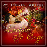 Ismael Quiles - El Lechon Se Coge