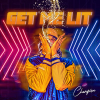 Champion - Get Me Lit (Explicit)