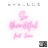 Epsilon - So Beautiful (feat. Irini) (Explicit)