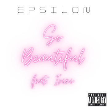 Epsilon - So Beautiful (feat. Irini) (Explicit)