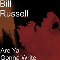Bill Russell - Are Ya Gonna Write