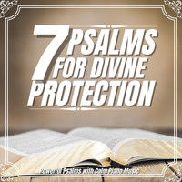 Enjoying the Word - 7 Psalms for Divine Protection (Powerful Psalms with Calm Piano Music)