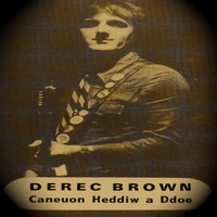 Derec Brown - Caneuon Heddiw a Ddoe