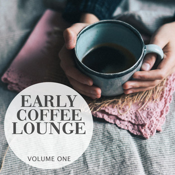 Various Artists - Early Coffee Lounge, Vol. 1 (Selection Of Super Calm & Smooth Lounge Beats)