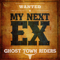 Ghost Town Riders - My Next Ex (Explicit)