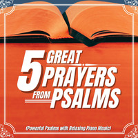 Enjoying the Word - 5 Great Prayers from the Psalms (Powerful Psalms with Relaxing Piano Music)