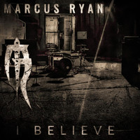 Marcus Ryan - I Believe