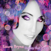 Laura Bryna - The Way That It Was - The Remixes