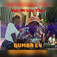 Bumba C4 - Suh Mi Like That