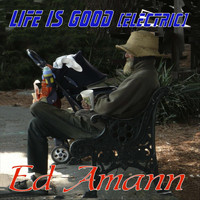 Ed Amann - Life Is Good (Electric)