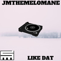 Jmthemelomane - Like Dat (Explicit)