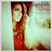 Savannah Outen - Sing to Me