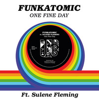 Funkatomic - One Fine Day (Funkatomic Mix)