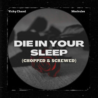 Vicky Chand - Die in Your Sleep (Chopped & Screwed) [feat. Merkules] (Explicit)