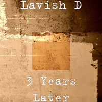 Lavish D - 3 Years Later (Explicit)