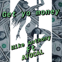 Mike Anthony - Get Yo Money (feat. Ayocal) (Explicit)
