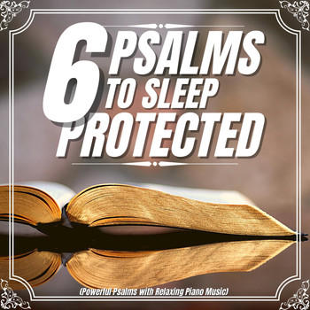 Enjoying the Word - 6 Psalms to Sleep Protected (Powerful Psalms with Calm Piano Music)