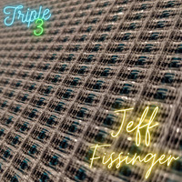 Jeff Fissinger - Triple 3