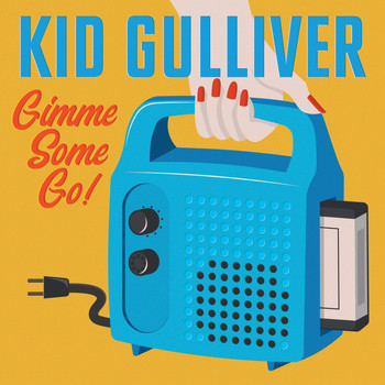 Kid Gulliver - Gimme Some Go!