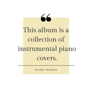 Ellery Hughes - A Collection of Instrumental Piano Covers