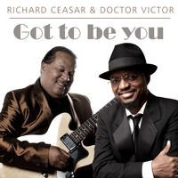 Richard Ceasar and Doctor Victor - Got To Be You