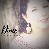 Luciana Kube - Dime (feat. Hernán Matute, Julio César Méndez, Emanuel Báez & Leoncio Ontiveros)