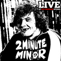 2 Minute Minor - 2 Minute Minor (LIVE at Red Obsidian Studio)