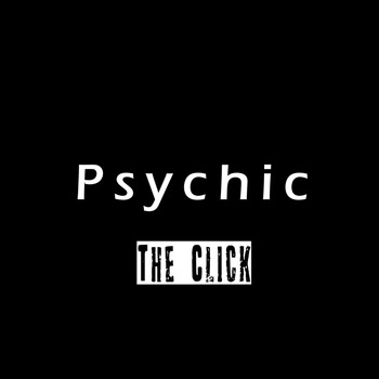 The Click - Psychic (Explicit)