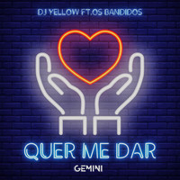 DJ Yellow - Quer Me Dar (feat. Os Bandidos)